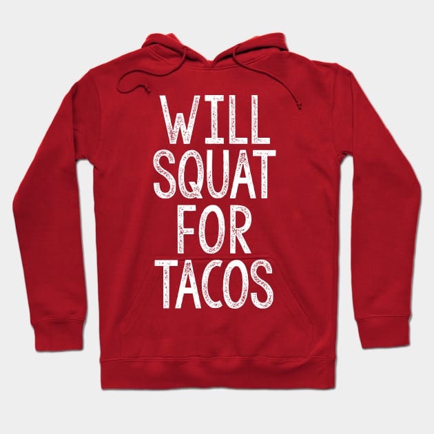 Will Squat For Tacos - Typographic Gym Slogan Design Hoodie by DankFutura